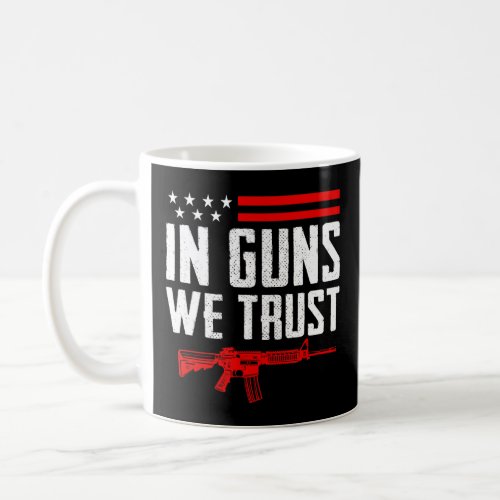 In Guns We Trust  Pro Gun Rights 2nd Amendment Ar1 Coffee Mug
