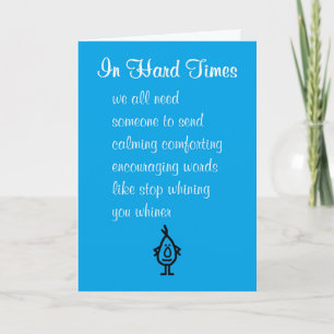 In Hard Times Funny Poem of Encouragement for Him Card