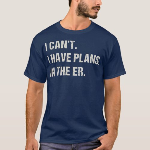 In he ER Er Nurse Emergency Room Funny Doctor  T_Shirt