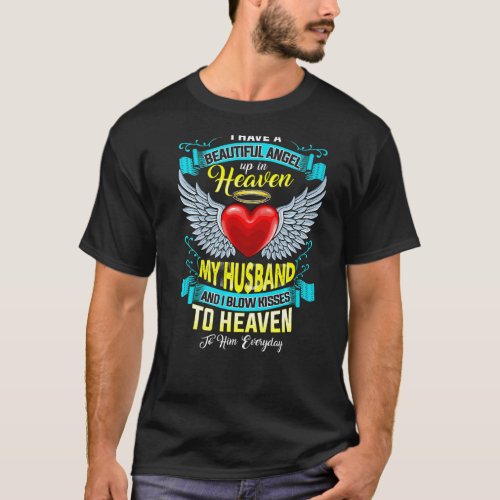 In Heaven My Husband I Blow Kisses To Heaven To Hi T_Shirt