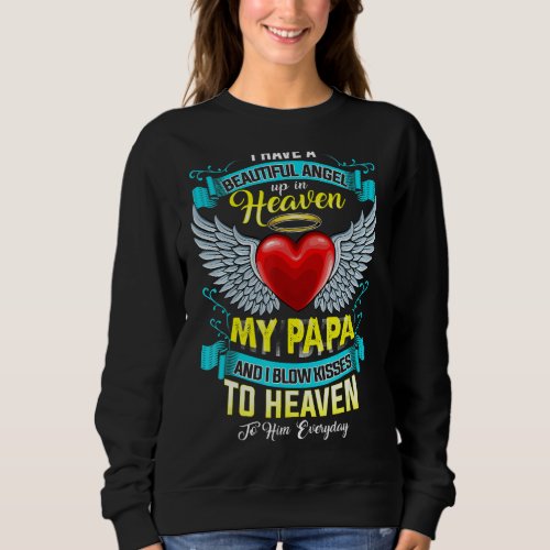 In Heaven My Papa I Blow Kisses To Heaven To Him E Sweatshirt