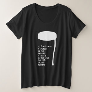 In Heaven there is no beer Plus Size T-Shirt