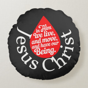 In Him we live and move and have our being Round Pillow