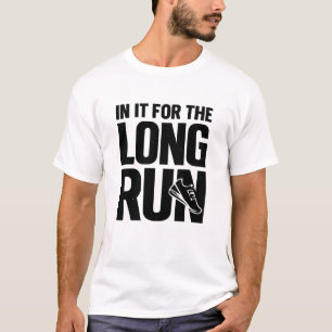 in It for The Long Run Runner Pun Running Quote T-Shirt