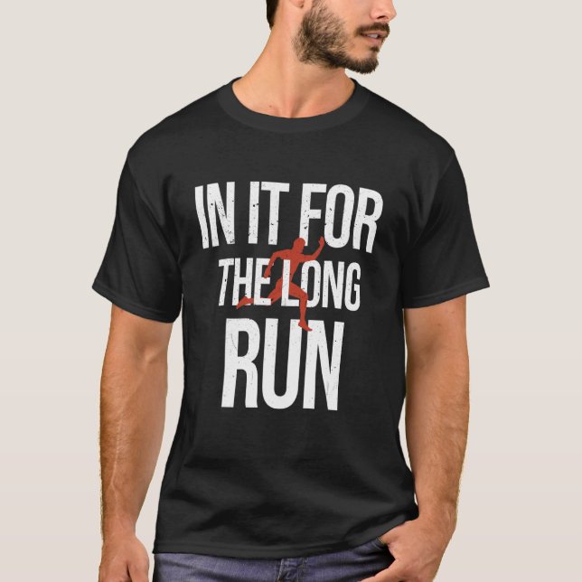 In It For The Long Run   Running Marathon Runner T-Shirt (Front)