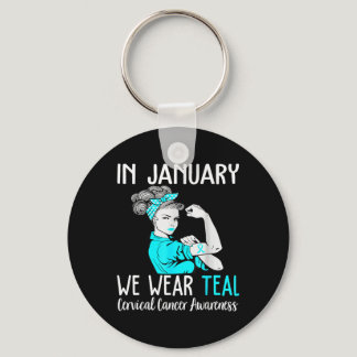 In January We Wear Teal For Cervical Cancer Awaren Keychain