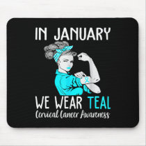 In January We Wear Teal For Cervical Cancer Awaren Mouse Pad