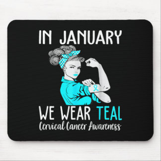 In January We Wear Teal For Cervical Cancer Awaren Mouse Pad