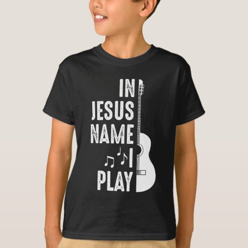 In Jesus Name Christian Guitar Player Guitarist T_Shirt