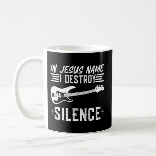 In Jesus Name I Destroy Silence Worship Electric B Coffee Mug