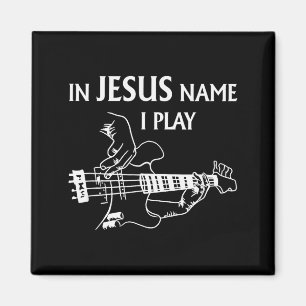 In Jesus Name I Play B Guitar Guitarist Player Men Magnet