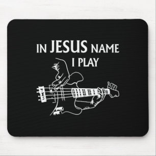 In Jesus Name I Play B Guitar Guitarist Player Men Mouse Pad