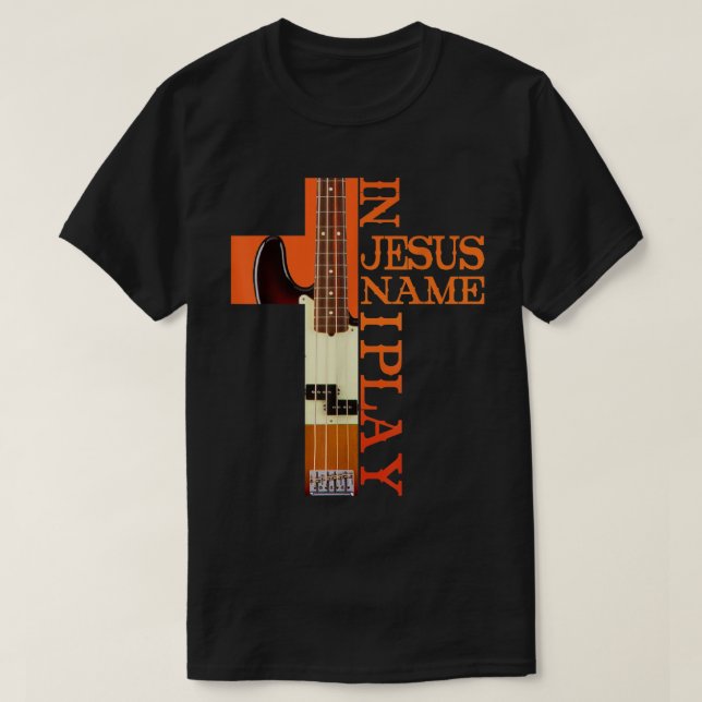 In Jesus Name I Play Bass T-Shirt (Design Front)