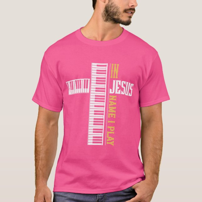 In Jesus Name I Play Christian Pianist Piano Lover T-Shirt (Front)