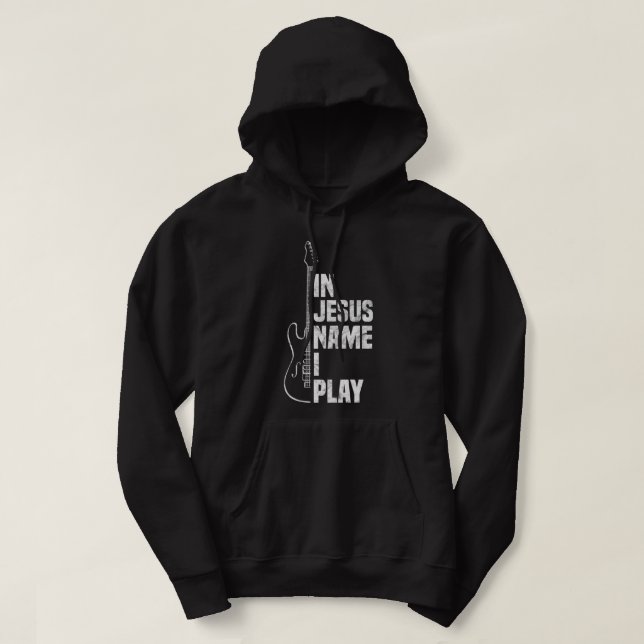 In Jesus Name I Play Guitar Christian Guitar Playe Hoodie (Design Front)