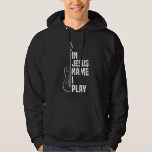 In Jesus Name I Play Guitar Christian Guitar Playe Hoodie