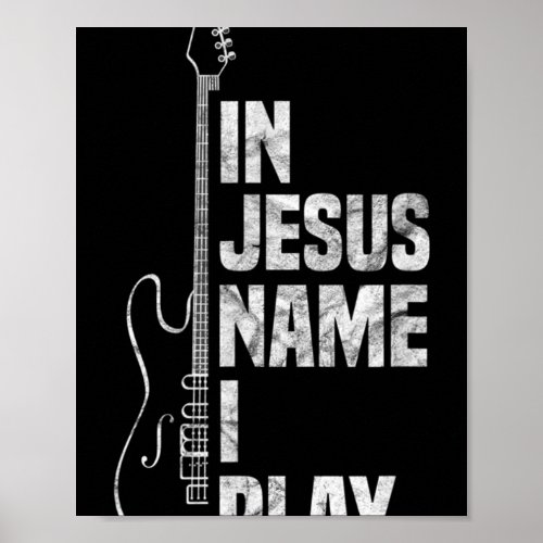 In Jesus Name I Play Guitar Christian Guitar Playe Poster