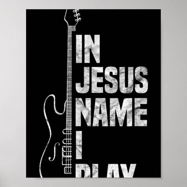 In Jesus Name I Play Guitar Christian Guitar Playe Poster (Front)