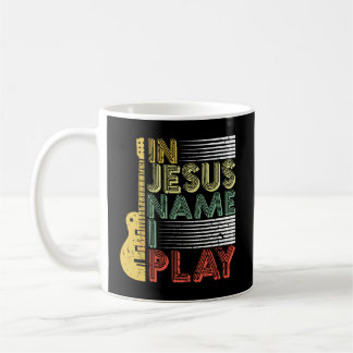 In Jesus Name I Play Guitar Christian Music Lover Coffee Mug