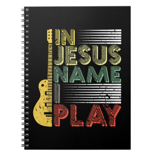 In Jesus Name I Play Guitar Christian Music Lover  Notebook