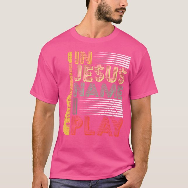 In Jesus Name I Play Guitar Christian Music Lover T-Shirt (Front)