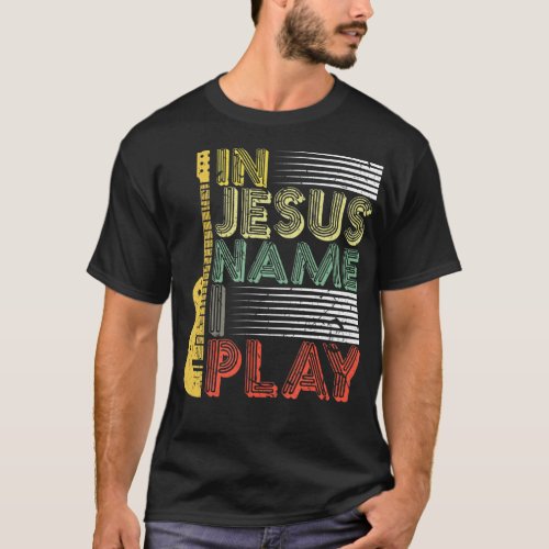 In Jesus Name I Play Guitar Christian Music Lover  T_Shirt