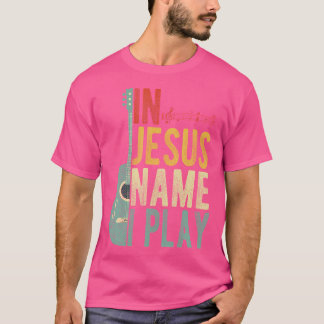 In Jesus Name I Play Guitar T-Shirt