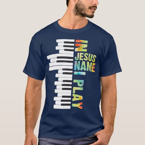 In Jesus Name I Play Piano Christian Music Gift T_Shirt