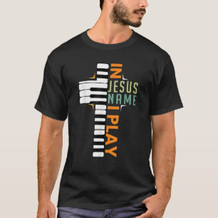 In Jesus Name I Play Piano Christian Musician Sayi T-Shirt