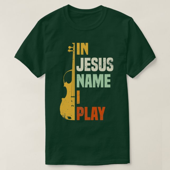 In Jesus Name I Play Violin T-Shirt (Design Front)