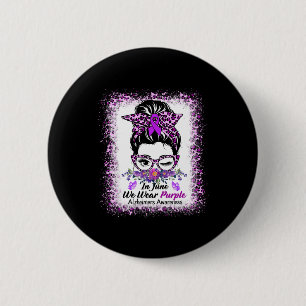 In June We Wear Purple Alzheimer Awareness Messy B Button