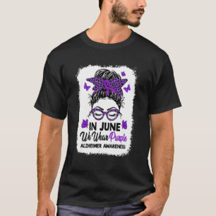In June We Wear Purple Alzheimer Awareness Messy B T-Shirt