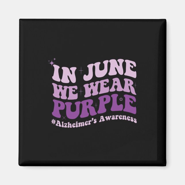 In June We Wear Purple Alzheimer Awareness Month G Magnet (Front)