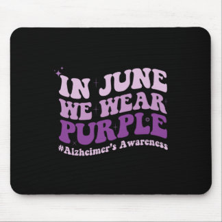 In June We Wear Purple Alzheimer Awareness Month G Mouse Pad