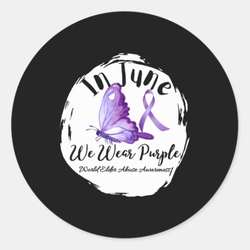 In June We Wear Purple World Elder Abuse Awareness Classic Round Sticker