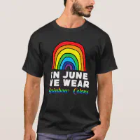 In June We Wear Rainbow Colors Shirt, Pride Month T-Shirt, Pride Month  Merch - Bring Your Ideas, Thoughts And Imaginations Into Reality Today