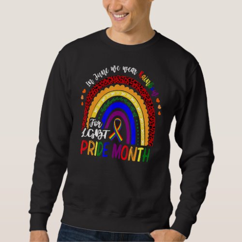 In June We Wear Rainbow For Lgbt Pride Month Boho  Sweatshirt