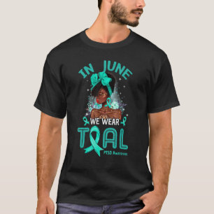In June We Wear Teal Black Women PTSD Awareness Gi T-Shirt