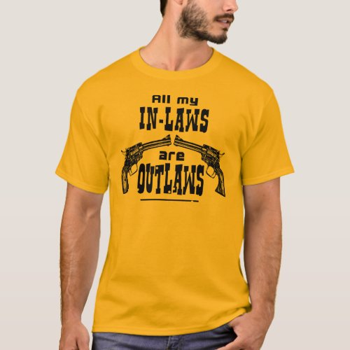 In_Laws  Outlaws T_Shirt