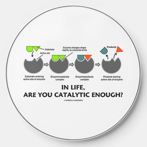 In Life Are You Catalytic Enough Enzyme Humor Wireless Charger