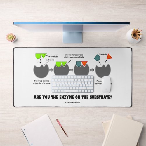 In Life Are You Enzyme Or Substrate Induced_Fit Desk Mat