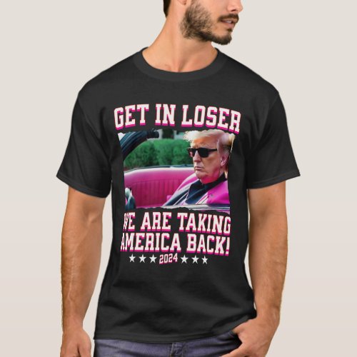 In Loser We Are Taking America Back Pink Trump 202 T_Shirt