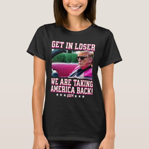 In Loser We Are Taking America Back Pink Trump 202 T_Shirt