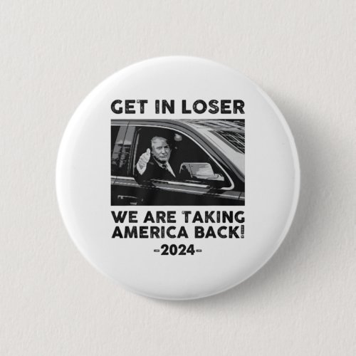 In Loser We Are Talking America Back Trump 2024  Button