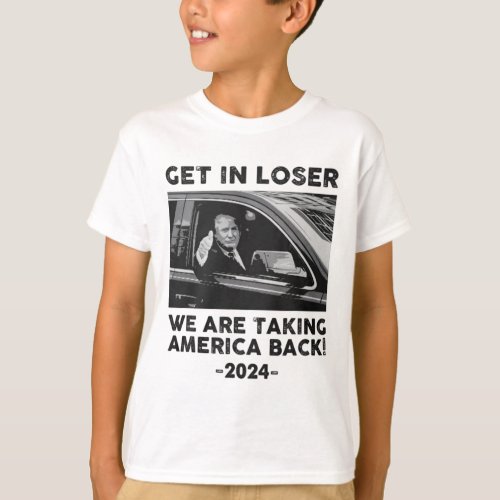 In Loser We Are Talking America Back Trump 2024  T_Shirt