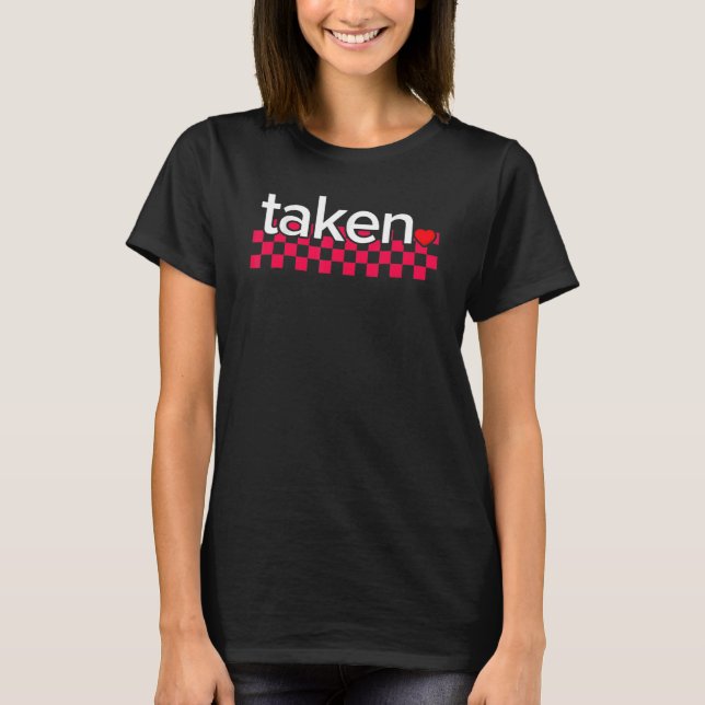 In Love And Taken Heart Love Valentines Day T-Shirt (Front)
