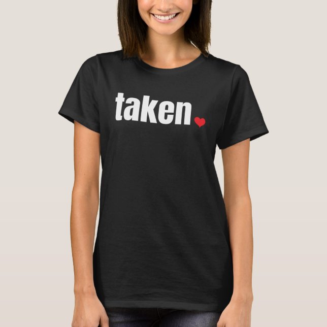 IN LOVE AND TAKEN   Valentine s Day T-Shirt (Front)
