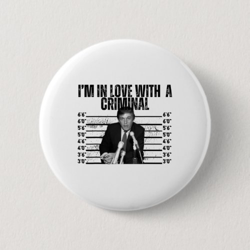 In Love With A Criminal Funny Trump Mugshot 2024  Button