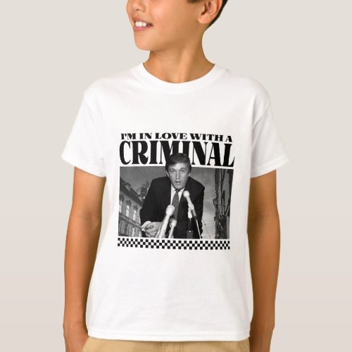 In Love With A Criminal Funny Young Trump Trum Pre T_Shirt