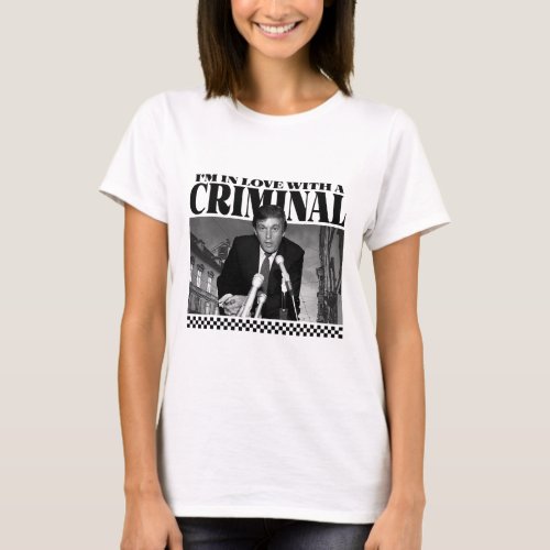 In Love With A Criminal Funny Young Trump Trum Pre T_Shirt